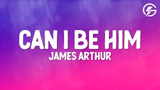 James Arthur - Can I Be Him (Lyrics)