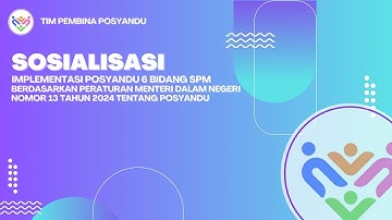 SOSIALISASI IMPLEMENTASI POSYANDU BERDASARKAN PERMENDAGRI NOMOR 13 TAHUN 2024 TENTANG POSYANDU