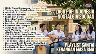 NOSTALGIA MASA SMA 2000AN - Kumpulan Lagu Pop Indonesia Terbaik & Terhits NOSTALGIA MASA SMA 2000AN - Kumpulan Lagu Pop Indonesia Terbaik & Terhits