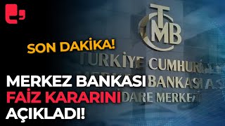 Son Daki̇ka Merkez Bankası Faiz Kararını Açıkladı