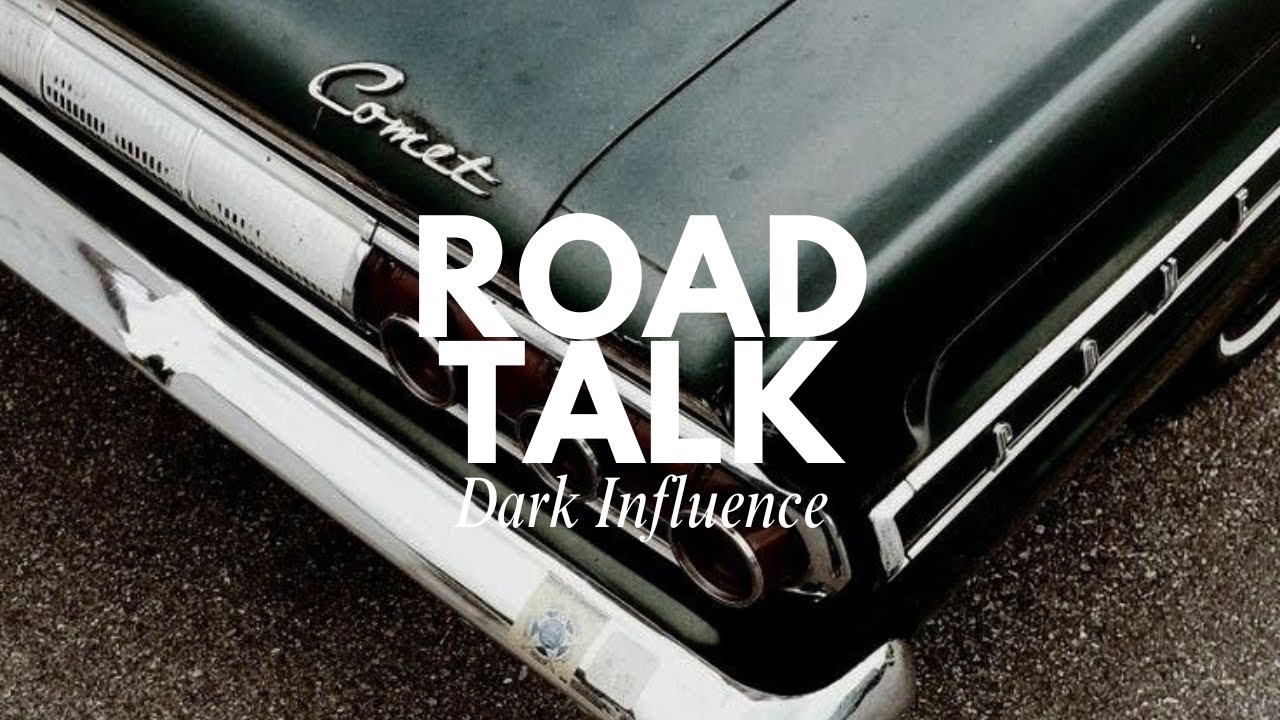 Road Talk | Talking About Dark Influence