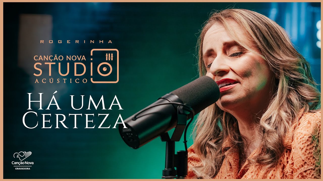 Há Uma Certeza | Studio Canção Nova | Acústico Rogerinha Moreira