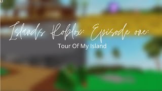Islands Roblox, Episode one, Tour of my island!