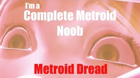 Metroid Noob Plays Metroid Dread for the First Time | Metroid Dread EP 1