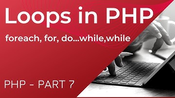 Loops in PHP | Foreach loop etc | PHP Part 7 | PHP Tutorial For Beginners 2021