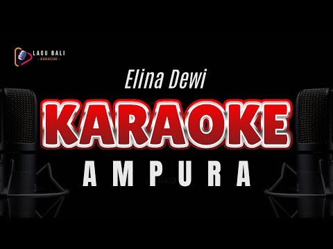 KARAOKE AMPURA // ELINA DEWI // LAGU BALI KARAOKE // #ELINADEWI #AMPURA β Lagu Bali Karaoke