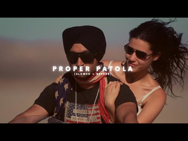 Proper Patola - (Perfectly Slowed) | Diljit Dosanjh | Badshah class=