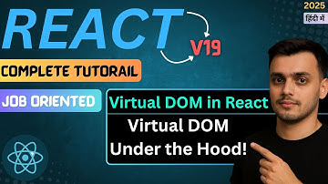 #24 Virtual DOM Under the Hood | What is Virtual DOM in React JS | React JS V19 Tutorial in Hindi