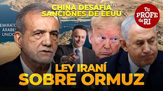 ORDEN JUDICIAL CHINA VS SANCIONES DE EEUU. ¿PARLAMENTO DE 1RÁN EMITE LEY SOBRE ORMUZ?
