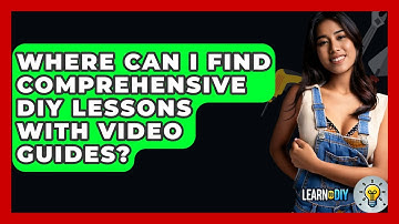 Where Can I Find Comprehensive DIY Lessons With Video Guides? - LearnToDIY360.com