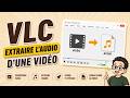 VLC : Extraire l’audio d’une vidéo