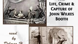 The Life, Crime, and Capture of John Wilkes Booth by George Alfred TOWNSEND | Full Audio Book