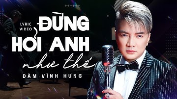 Đừng Hỏi Anh Như Thế - Đàm Vĩnh Hưng | Official Lyrics Video
