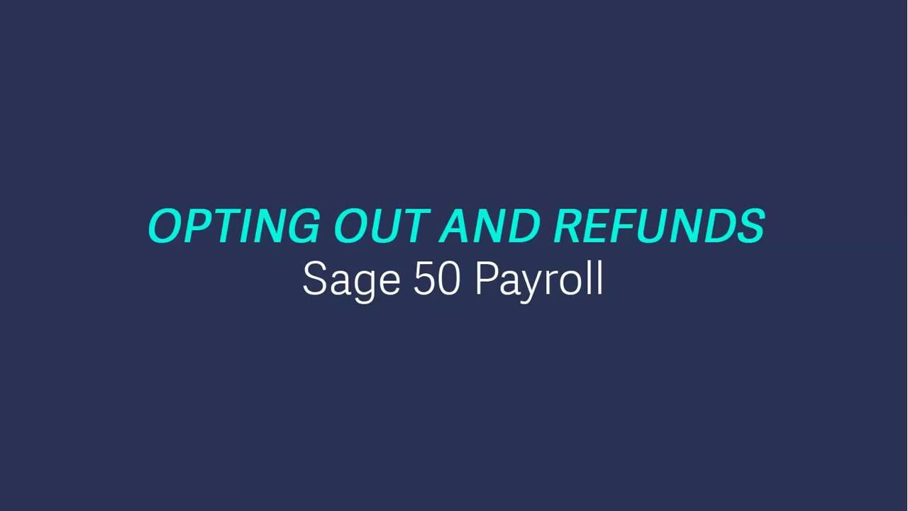 Sage 50 Payroll Opting out and refunds YouTube