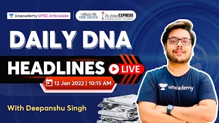 12 Jan 2022 | Daily News Headlines for UPSC | DNA with Deepanshu Singh | Unacademy Articulate