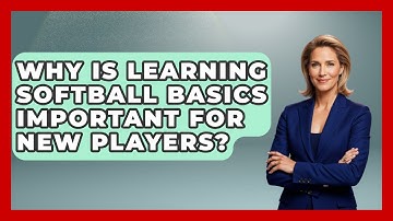 Why Is Learning Softball Basics Important for New Players? | Softball Basics and Beyond News