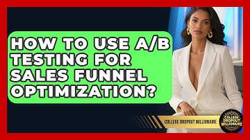 How To Use A/B Testing For Sales Funnel Optimization? | College Dropout Millionaire News