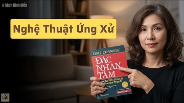 ĐẮC NHÂN TÂM – 6 Bài Học Thay Đổi Cách Bạn Đối Nhân Xử Thế