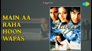Download lagu Main Aa Raha Hoon Wapas | Aarzoo | Udit Narayan Songs | Saif Ali Khan
