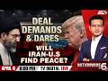 Deal, Demands &amp; Dares | Will Iran-US Find Peace ? | Nationwide At 6