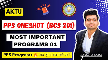 AKTU PPS OneShot Programs Part 1 🔥 सभी Important Programs with Solution | BCS 201 | Watch Till End!