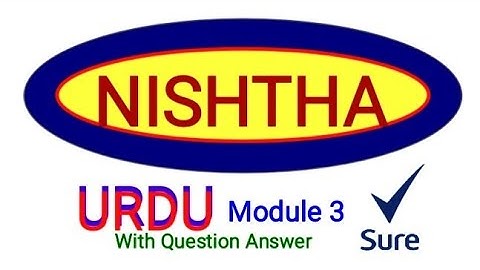 NISHTHA URDU MODULE 3/NISHTA TRAINING Urdu module 3/NISHTHA URDU MODULE 3 with Question answer
