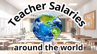 Teacher Salaries Around the World 2024