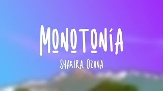 Monotonía - Shakira, Ozuna (Lyrics)