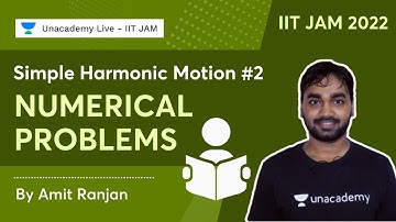 IIT JAM 2022 | Simple Harmonic Motion #2 | Numerical Problems | Amit Ranjan | Unacademy Live IIT JAM