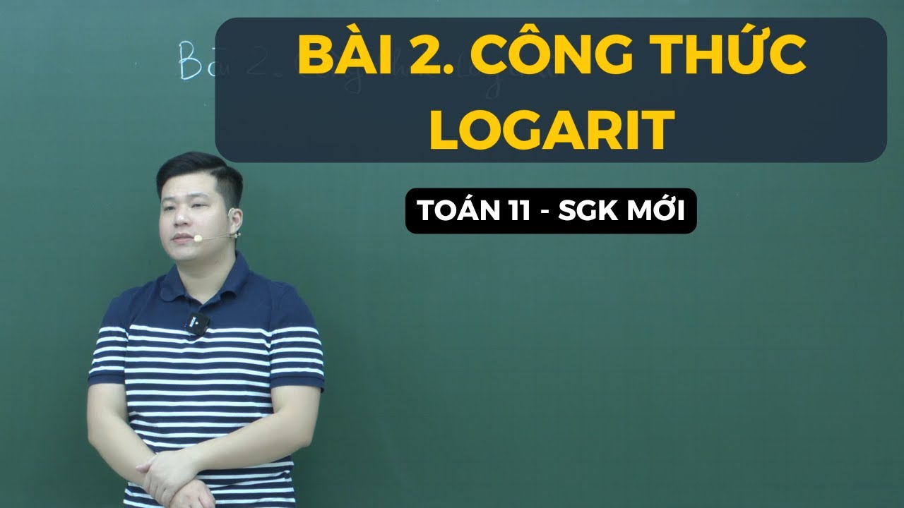 BÀI 2. CÔNG THỨC LOGARIT (FULL DẠNG) | Toán 11 SGK MỚI | Thầy Phạm Tuấn