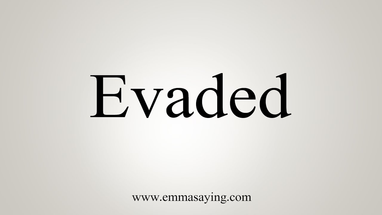 How to pronounce evaded