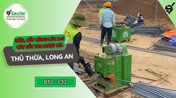 Máy uốn cắt sắt phi 32 | B32, C32 Nhật Bản | Điện 380V, 3 Pha - Sắt D16 uốn, cắt Mượt cùng lúc 2 Cây
