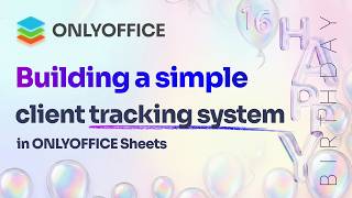 Building a simple client tracking system in ONLYOFFICE Spreadsheet Editor Update