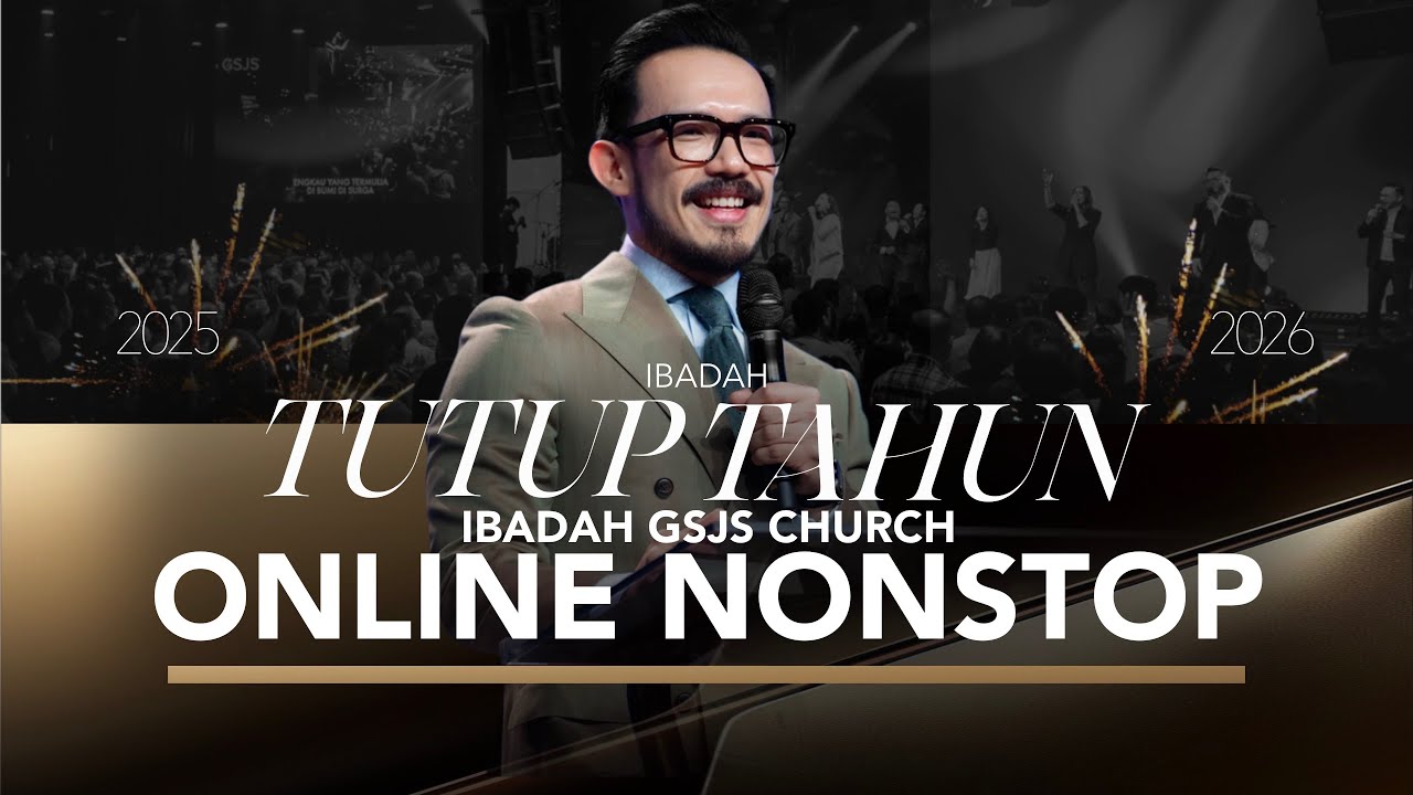 Ibadah TUTUP TAHUN GSJS / NON-STOP - 31 Dec 2025