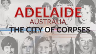 True Crime Documentary: Adelaide Australia (The City of Corpses)