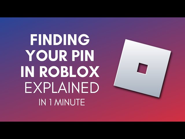 How To Find Your Pin In Roblox In 2024? 