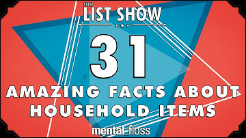 31 Amazing Facts about Household Items - mental_floss List Show Ep. 325 | Mental Floss