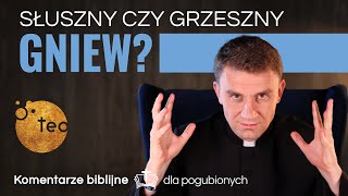 Kiedy gniew jest grzechem? Ks. Teodor #49 komentarz biblijny