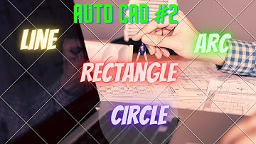 AutoCAD Class - 2 || Telugu || Line,Circle and Circle Types,Rectangle and Rectangle and Types,Arc.