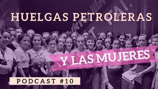 Huelgas petroleras con PERSPECTIVA DE GÉNERO / Podcast #10