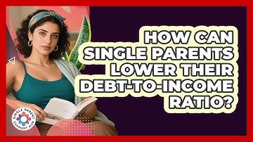 How Can Single Parents Lower Their Debt-to-income Ratio? - Single Parent Support Hub