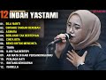 INDAH YASTAMI FULL ALBUM - BILA NANTI - CINTAKU TAKKAN BERUBAH || COVER AKUSTIK TERBAIK 2024