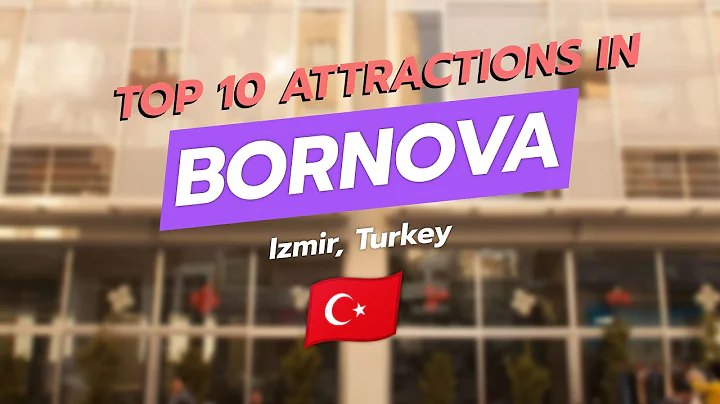 Top 10 Must-See Attractions in Bornova, İzmir 🇹🇷✨