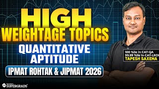 IPMAT Rohtak &amp; JIPMAT 2026: High Weightage Quantitative Aptitude (QA) Topics | Score Boosting Topics