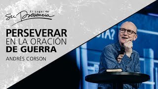 Perseverar en la oración de guerra - Andrés Corson - 6 Junio 2012 | Prédicas Cristianas