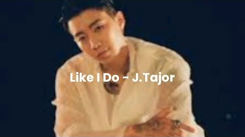 Like I Do - J.Tajor (Official Music Video) Terjemahan Indo