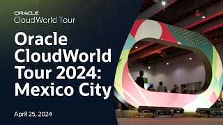 Oracle CloudWorld Tour Mexico City 2024: Conference Highlights