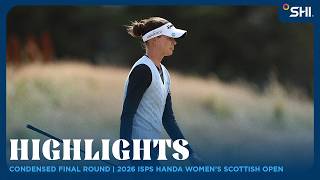 Condensed Final Round presented by SHI | 2026 ISPS HANDA Womens Scottish Open