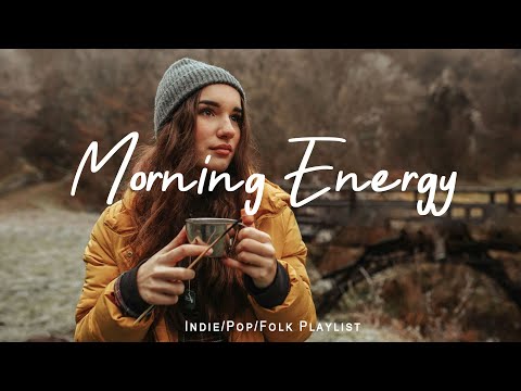 Morning Energy Positive Music To Start Your Day Otober 2025 Indie Pop Folk Acoustic Playlist