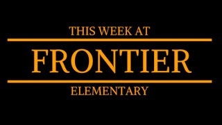 This Week at Frontier Elementary!